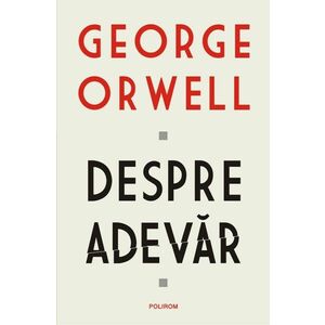 Despre adevar | George Orwell imagine