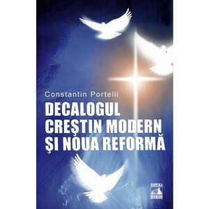 Decalogul crestin modern si noua reforma | Constantin Portelli imagine