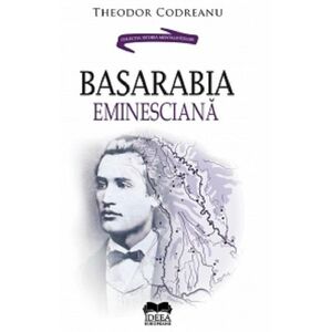 Basarabia Eminesciana | Theodor Codreanu imagine