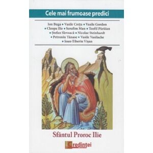 Cele mai frumoase predici. Sfantul Proroc Ilie | Ion Buga, Vasile Gordon, Cleopa Ilie imagine