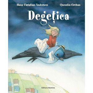 Degetica | Hans Christian Andersen, Quentin Greban imagine