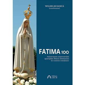 Fatima 100 | Wilhelm Danca imagine