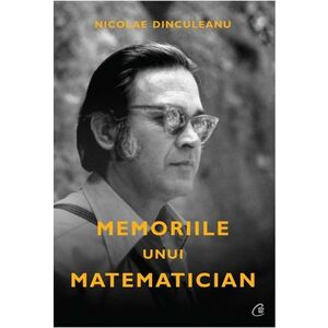 Memoriile unui matematician | Nicolae Dinculeanu imagine