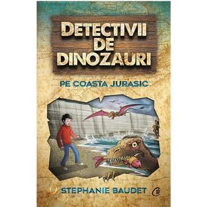 Detectivii de dinozauri pe Coasta Jurasic - Stephanie Baudet imagine