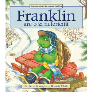 Franklin are o zi nefericita - Paulette Bourgeois, Brenda Clark imagine