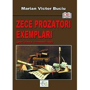Zece Prozatori Exemplari | Marian Victor Buciu imagine