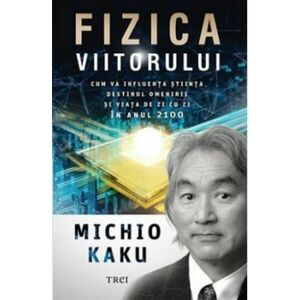 Fizica viitorului | Michio Kaku imagine