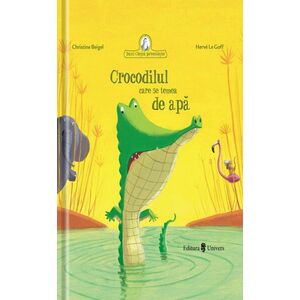 Crocodilul care se temea de apa | Christine Beigel, Herve Le Goff imagine