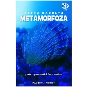 Metamorfoza | Petru Racolta imagine