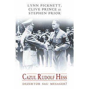 Cazul Rudolf Hess | Lynn Picknett, Clive Prince, Stephen Prior imagine