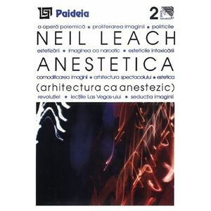 Anestetica. Arhitectura ca anestezic | Neil Leach imagine