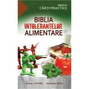 Biblia intolerantelor alimentare | Antoinette Savill, Antony J. Haynes imagine