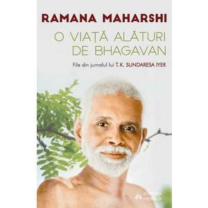 O viata alaturi de Bhagavan Ramana Maharshi | Ramana Maharshi, T.K. Sundaresa Iyer imagine