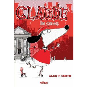 Claude in oras - Volumul 1 | Alex T. Smith imagine