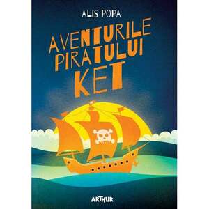 Aventurile piratului Ket | Alis Popa imagine