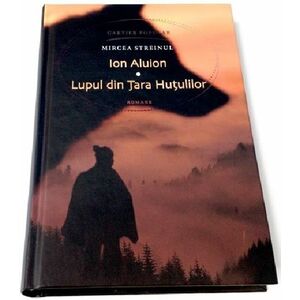 Ion Aluion. Lupul din Tara Hutulilor | Mircea Streinul imagine