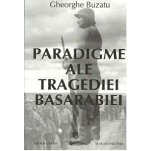 Paradigme ale tragediei Basarabiei | Gheorghe Buzatu imagine