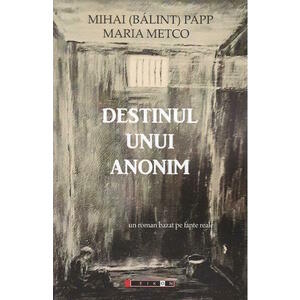 Destinul unui anonim | Mihai (Balint) Papp, Maria Metco imagine