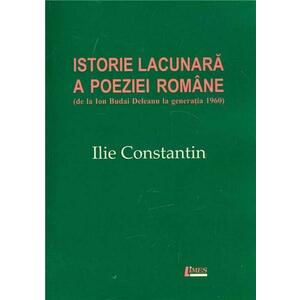 Istorie lacunara a poeziei romane | Ilie Constantin imagine