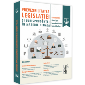 Previzibilitatea legislatiei si jurisprudentei in materie penala | Flaviu Ciopec, Laura Maria Stanila, Ioana Celina Pasca imagine