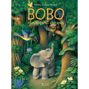 Bobo, elefantelul curajos | Paloma Wensell, Ulises Wensell imagine