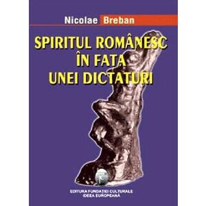 Spiritul romanesc in fata unei dictaturi | Nicolae Breban imagine