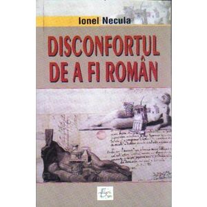 Disconfortul de a fi roman | Ionel Necula imagine