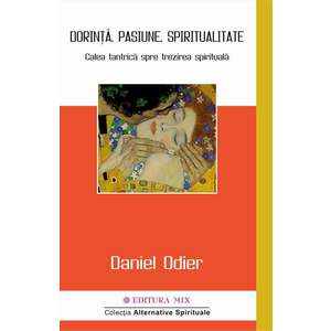 Dorinta, pasiune, spiritualitate | Daniel Odier imagine