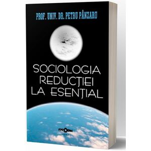 Sociologia reductiei la esential | dr Petru Panzaru imagine