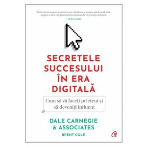Secretele succesului in era digitala | Dale Carnegie, Brent Cole imagine