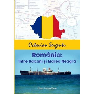 Romania: intre Balcani si Marea Neagra | Octavian Sergentu imagine