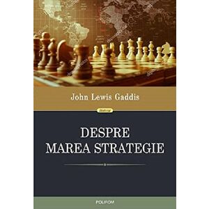 Despre marea strategie - John Lewis Gaddis imagine