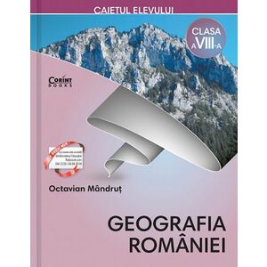 Geografia Romaniei, caiet pentru clasa a VIII-a imagine