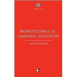Monoteismul si limbajul violentei | Maria-Magdalena Anghelescu imagine
