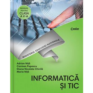 Informatica si TIC. Manual pentru pentru clasa a V-a | Adrian Nita, Carmen Popescu, Diana Nicoleta Chirila, Maria Nita imagine