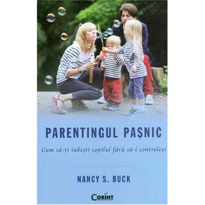 Parentingul pasnic | Nancy S. Buck imagine