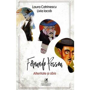 Fernando Pessoa. Alteritate si abis | Laura Catrinescu, Livia Iacob imagine
