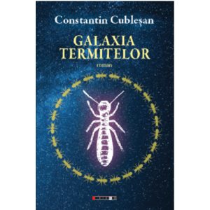 Galaxia termitelor | Constantin Cublesan imagine