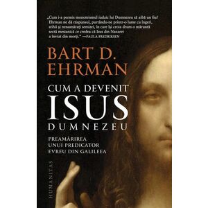 Cum a devenit Isus Dumnezeu | Bart D. Ehrman imagine