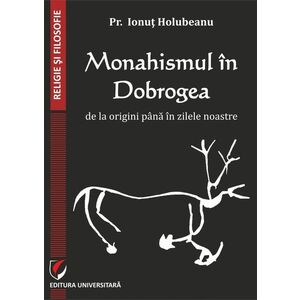 Monahismul in Dobrogea de la origini pana in zilele noastre | Ionut Holubeanu imagine
