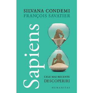 Sapiens. Cele mai recente descoperiri | Francois Savatier, Silvana Condemi imagine