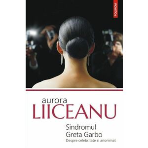 Sindromul Greta Garbo | Aurora Liiceanu imagine