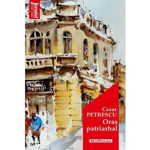 Oras patriarhal | Cezar Petrescu imagine