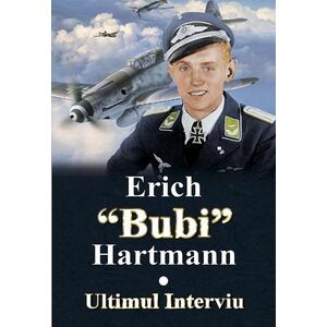 Ultimul interviu | Erich Bubi Hartmann imagine