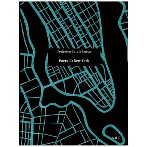 Poetul la New York - Federico Garcia Lorca imagine