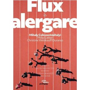 Flux in alergare | Mihaly Csikszentmihalyi, Philip Latter, Christine Weinkauff Duranso imagine