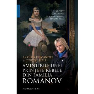 Amintirile unei printese rebele din familia Romanov | Olga Romanoff, Coryne Hall imagine