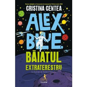 Alex Blue, baiatul extraterestru | Cristina Centea imagine