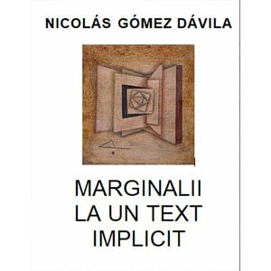Marginalii la un text implicit | Nicolas Gomez Davila imagine