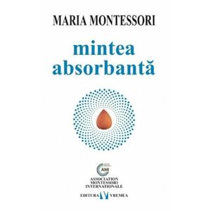 Mintea absorbanta | Maria Montessori imagine
